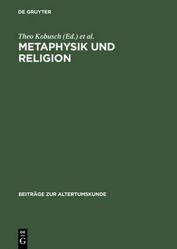 Metaphysik und Religion: Zur Signatur des spatantiken Denkens / Akten des Internationalen Kongresses vom 13.-17. Marz 2001 in Wurzburg