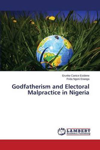 Cover image for Godfatherism and Electoral Malpractice in Nigeria