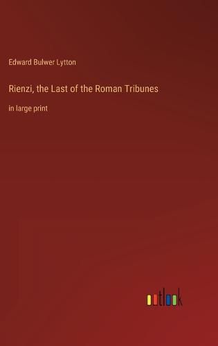 Cover image for Rienzi, the Last of the Roman Tribunes