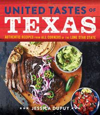 Cover image for United Tastes of Texas: Authentic Recipes from All Corners of the Lone Star State