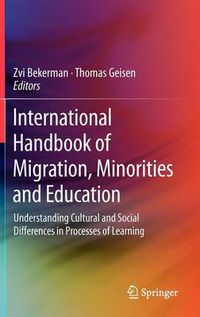 Cover image for International Handbook of Migration, Minorities and Education: Understanding Cultural and Social Differences in Processes of Learning