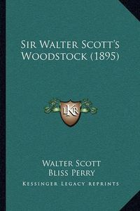 Cover image for Sir Walter Scott's Woodstock (1895)
