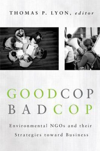 Cover image for Good Cop/Bad Cop: Environmental NGOs and Their Strategies toward Business