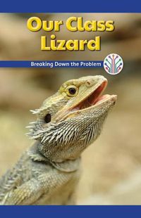 Cover image for Our Class Lizard: Breaking Down the Problem