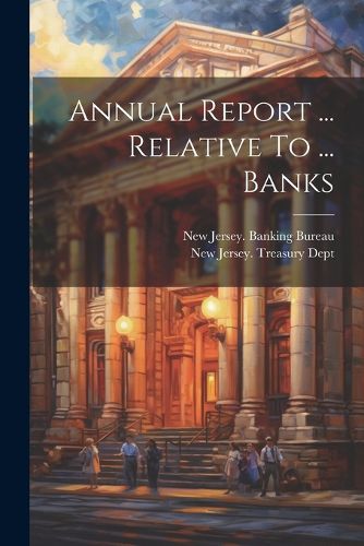 Cover image for Annual Report ... Relative To ... Banks