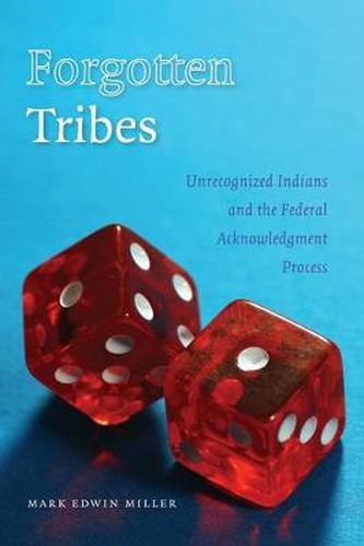 Cover image for Forgotten Tribes: Unrecognized Indians and the Federal Acknowledgment Process