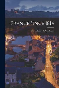 Cover image for France Since 1814