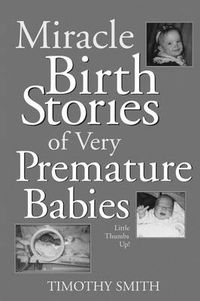 Cover image for Miracle Birth Stories of Very Premature Babies: Little Thumbs Up!