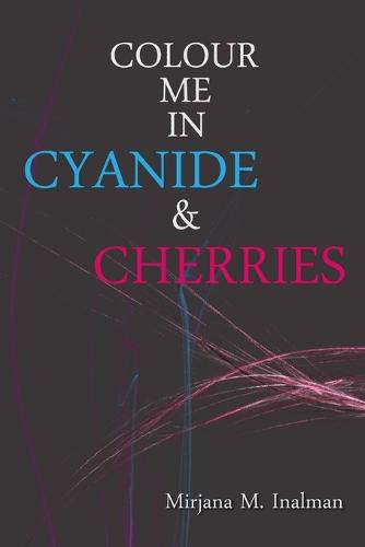 Cover image for Colour Me in Cyanide & Cherries