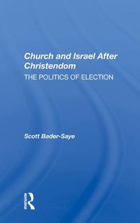 Cover image for Church and Israel After Christendom: The Politics of Election