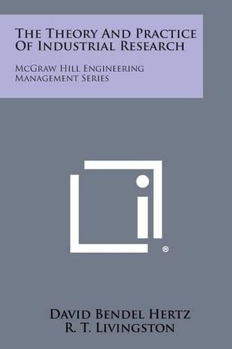 Cover image for The Theory and Practice of Industrial Research: McGraw Hill Engineering Management Series