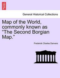 Cover image for Map of the World, Commonly Known as the Second Borgian Map.