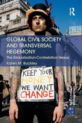 Cover image for Global Civil Society and Transversal Hegemony: The Globalization-Contestation Nexus