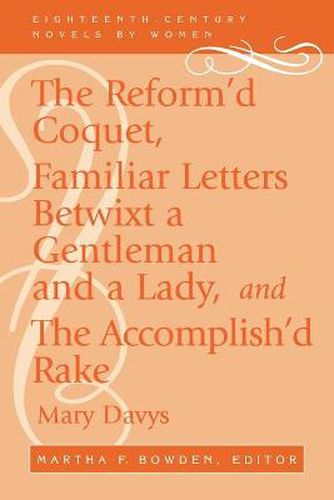 Cover image for The Reform'd Coquet, Familiar Letters Betwixt a Gentleman and a Lady, and The Accomplish'd Rake