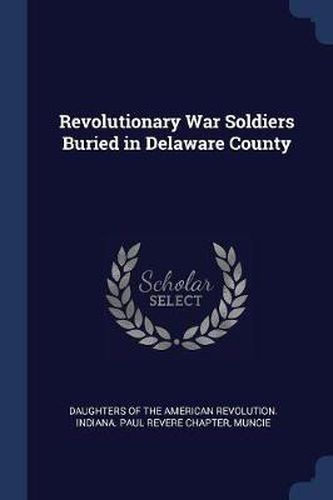 Cover image for Revolutionary War Soldiers Buried in Delaware County