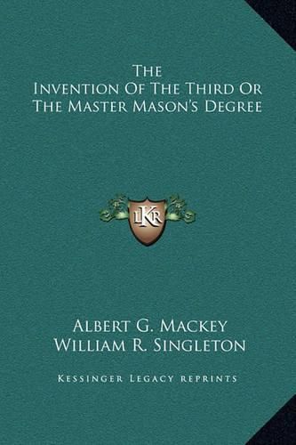 The Invention of the Third or the Master Mason's Degree