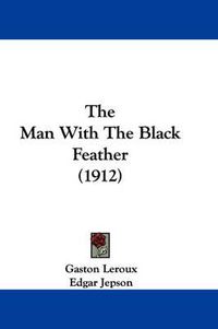 Cover image for The Man with the Black Feather (1912)