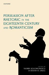 Cover image for Persuasion after Rhetoric in the Eighteenth Century and Romanticism