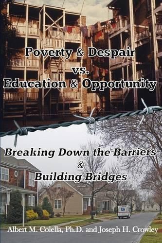 Cover image for Poverty & Despair Vs. Education & Opportunity: Breaking Down the Barriers & Building Bridges