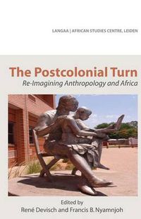 Cover image for The Postcolonial Turn. Re-Imagining Anthropology and Africa