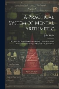 Cover image for A Practical System of Mental Arithmetic