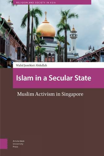 Cover image for Islam in a Secular State: Muslim Activism in Singapore