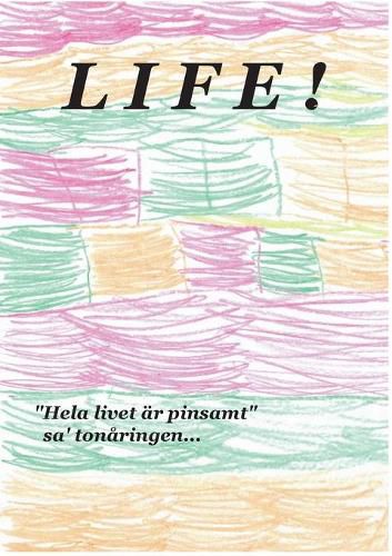 Cover image for Life !: Hela livet ar pinsamt