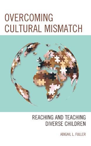 Cover image for Overcoming Cultural Mismatch: Reaching and Teaching Diverse Children