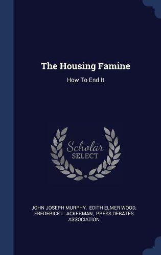 Cover image for The Housing Famine: How to End It