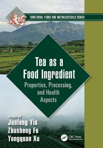 Cover image for Tea as a Food Ingredient: Properties, Processing, and Health Aspects