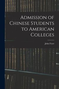 Cover image for Admission of Chinese Students to American Colleges