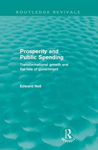 Cover image for Prosperity and Public Spending (Routledge Revivals): Transformational growth and the role of government