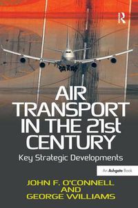 Cover image for Air Transport in the 21st Century: Key Strategic Developments