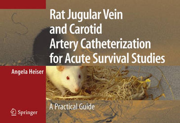 Cover image for Rat Jugular Vein and Carotid Artery Catheterization for Acute Survival Studies: A Practical Guide