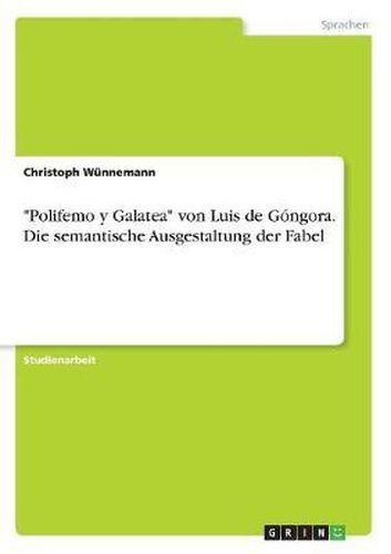 Cover image for Polifemo y Galatea Von Luis de Gongora. Die Semantische Ausgestaltung Der Fabel