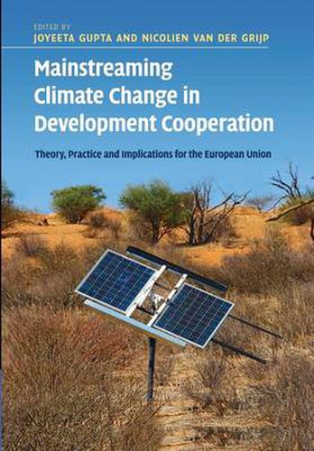Cover image for Mainstreaming Climate Change in Development Cooperation: Theory, Practice and Implications for the European Union