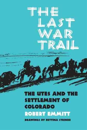 Cover image for The Last War Trail: The Utes and the Settlement of Colorado