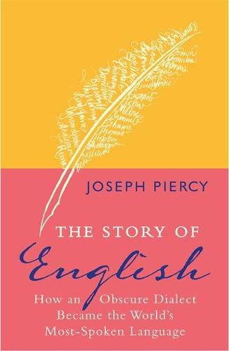 Cover image for The Story of English: How an Obscure Dialect Became the World's Most-Spoken Language