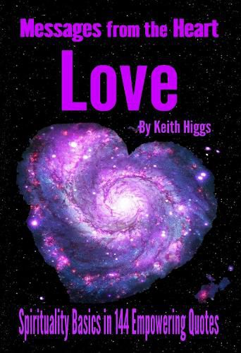 Cover image for Messages from the Heart of Love: Spirituality Basics in 144 Empowering Quotes