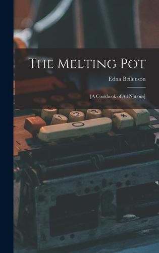 Cover image for The Melting Pot; [a Cookbook of All Nations]