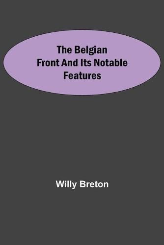 Cover image for The Belgian Front And Its Notable Features