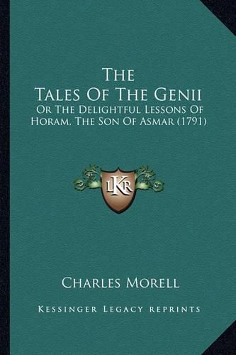 The Tales of the Genii: Or the Delightful Lessons of Horam, the Son of Asmar (1791)