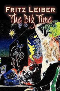 Cover image for The Big Time by Fritz Leiber, Science Fiction, Fantasy