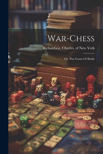 Cover image for War-chess; Or, The Game Of Battle