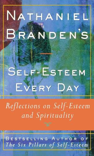 Nathaniel Brandens Self-Esteem Every Day: Reflections on Self-Esteem and Spirituality