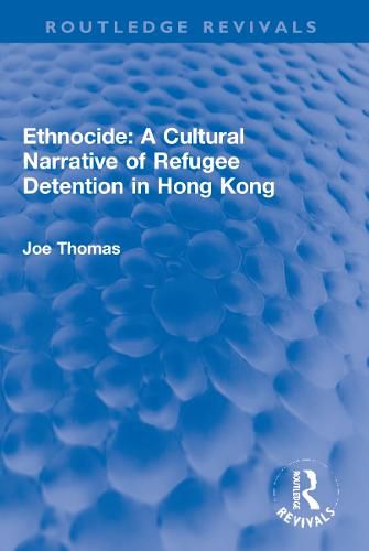 Cover image for Ethnocide: A Cultural Narrative of Refugee Detention in Hong Kong