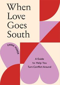Cover image for When Love Goes South: A Guide to Help You Turn Conflict Around