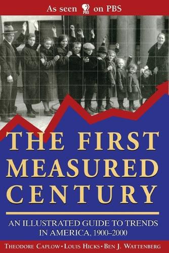 Cover image for The First Measured Century: An Illustrated Guide to Trends in America, 1900-2000