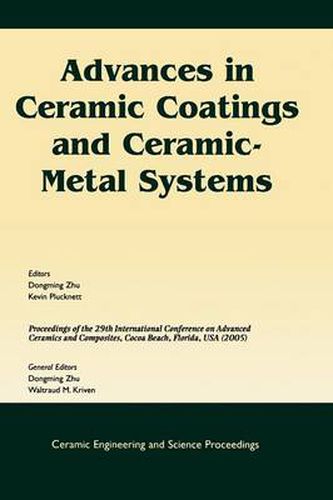 Cover image for Advances in Ceramic Coatings and Ceramic-metal Systems: A Collection of Papers Presented at the 29th International Conference on Advanced Ceramics and Composites, January 23-28, 2005, Cocoa Beach, Florida