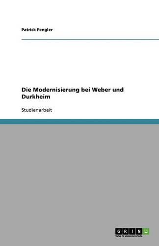 Cover image for Die Modernisierung bei Weber und Durkheim